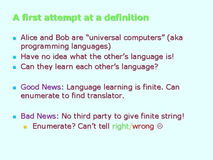 A first attempt at a definition n n Alice and Bob are “universal computers”