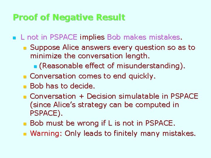 Proof of Negative Result n L not in PSPACE implies Bob makes mistakes. n