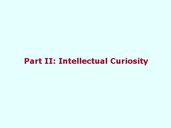 Part II: Intellectual Curiosity 