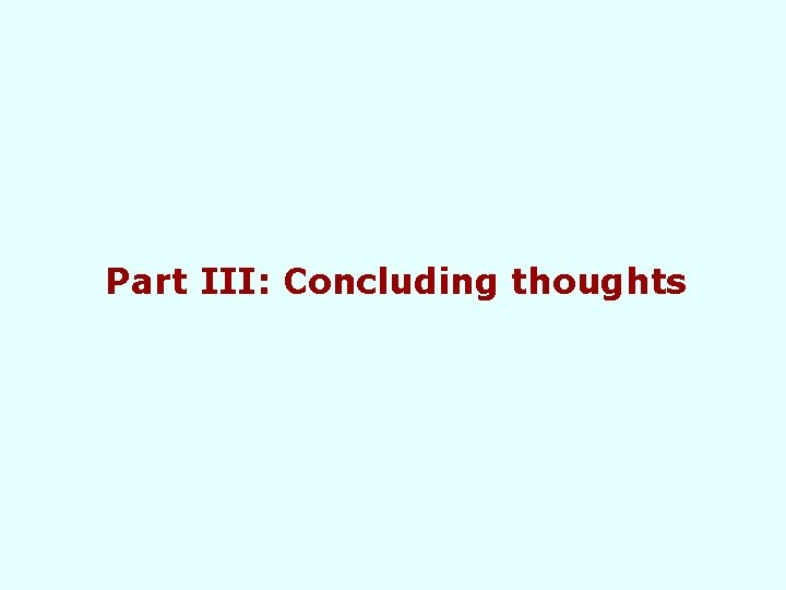 Part III: Concluding thoughts 