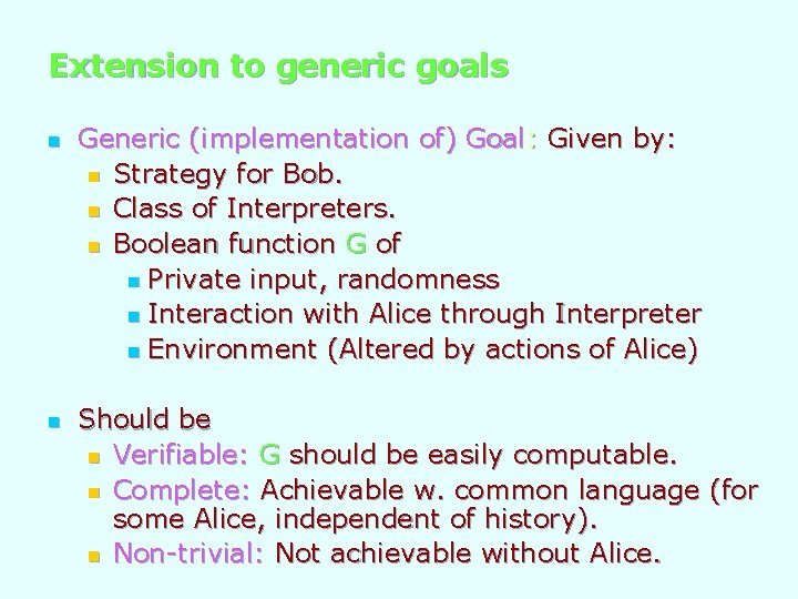 Extension to generic goals n n Generic (implementation of) Goal: Given by: n Strategy