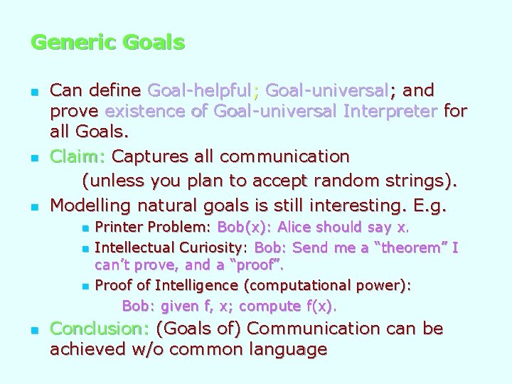 Generic Goals n n n Can define Goal-helpful; Goal-universal; and prove existence of Goal-universal