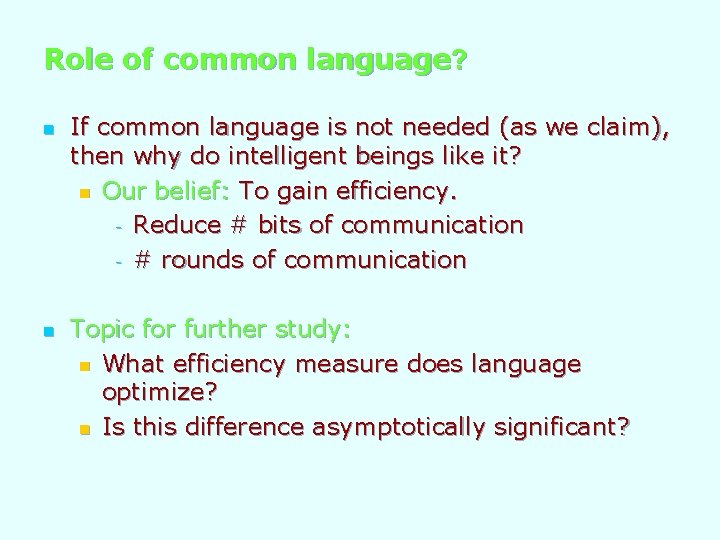 Role of common language? n n If common language is not needed (as we