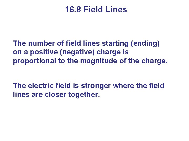 16. 8 Field Lines The number of field lines starting (ending) on a positive