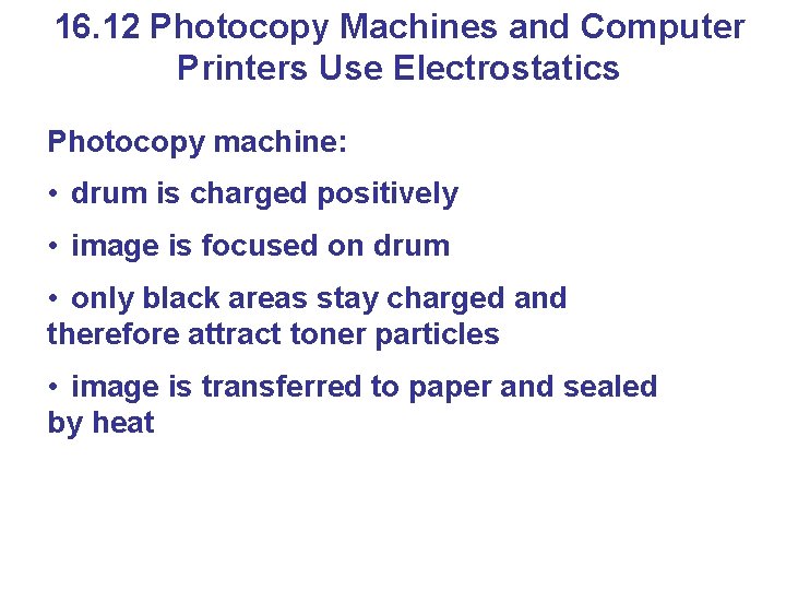 16. 12 Photocopy Machines and Computer Printers Use Electrostatics Photocopy machine: • drum is