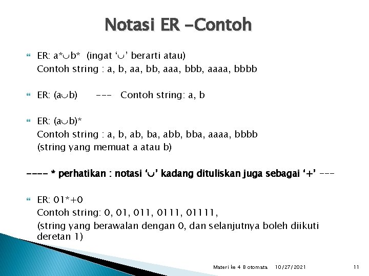 Notasi ER -Contoh ER: a* b* (ingat ‘ ’ berarti atau) Contoh string :