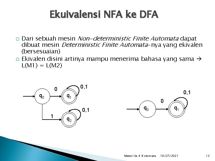 Ekuivalensi NFA ke DFA � � Dari sebuah mesin Non-deterministic Finite Automata dapat dibuat