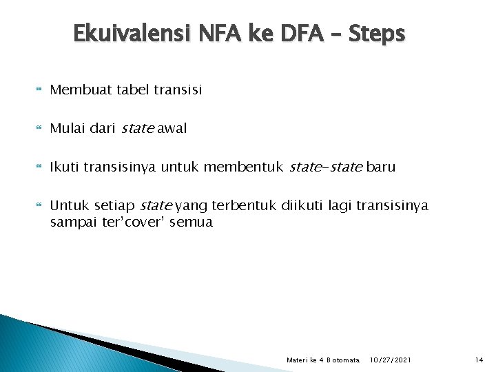 Ekuivalensi NFA ke DFA – Steps Membuat tabel transisi Mulai dari state awal Ikuti