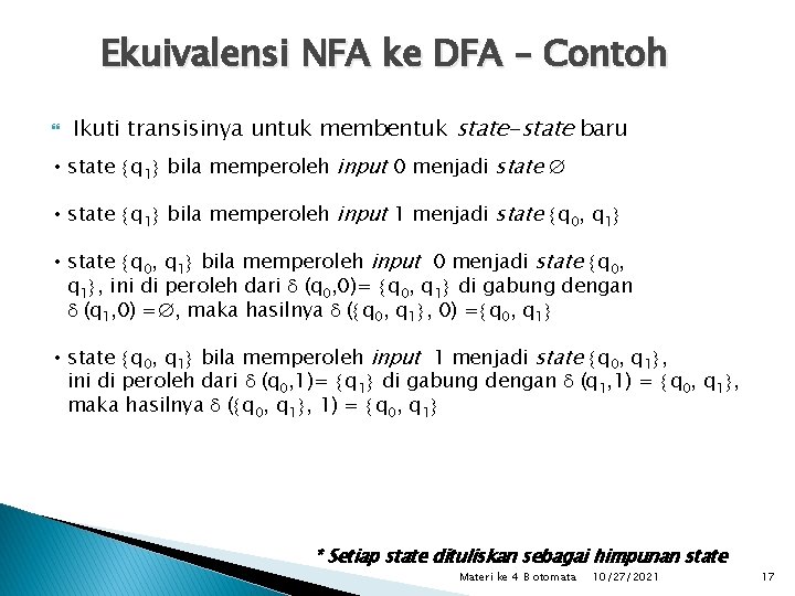 Ekuivalensi NFA ke DFA – Contoh Ikuti transisinya untuk membentuk state-state baru • state
