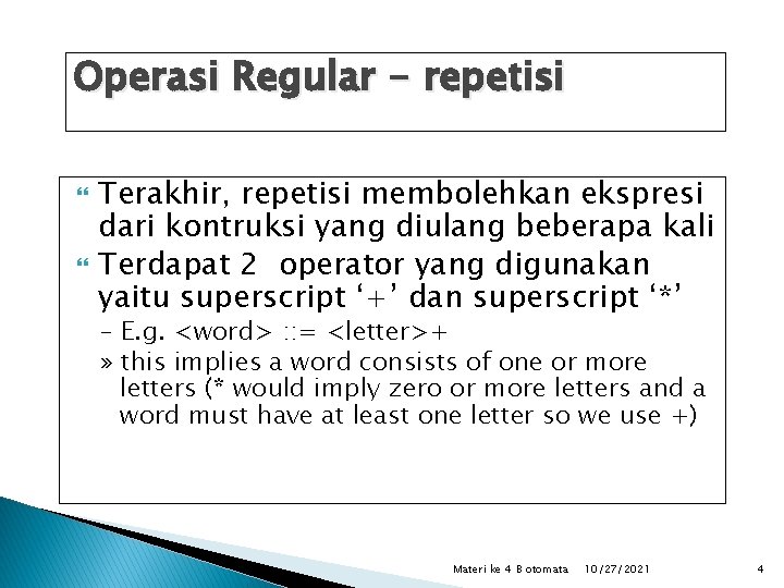 Operasi Regular - repetisi Terakhir, repetisi membolehkan ekspresi dari kontruksi yang diulang beberapa kali