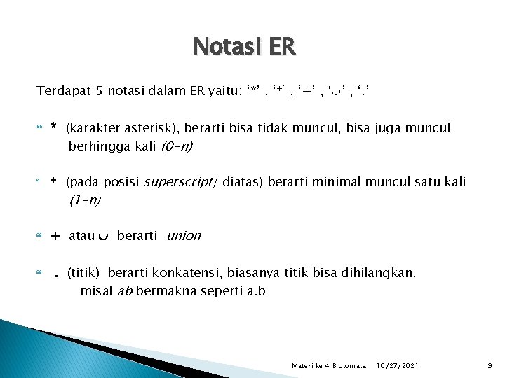Notasi ER Terdapat 5 notasi dalam ER yaitu: ‘*’ , ‘+’ , ‘. ’