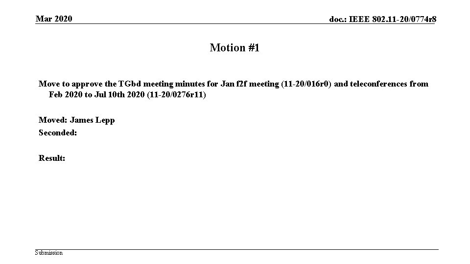 Mar 2020 doc. : IEEE 802. 11 -20/0774 r 8 Motion #1 Move to