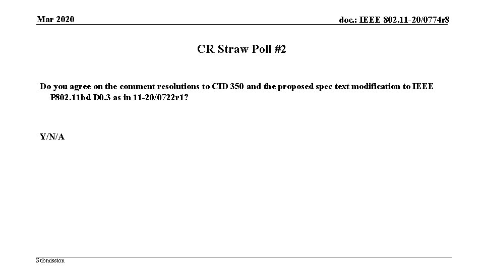 Mar 2020 doc. : IEEE 802. 11 -20/0774 r 8 CR Straw Poll #2