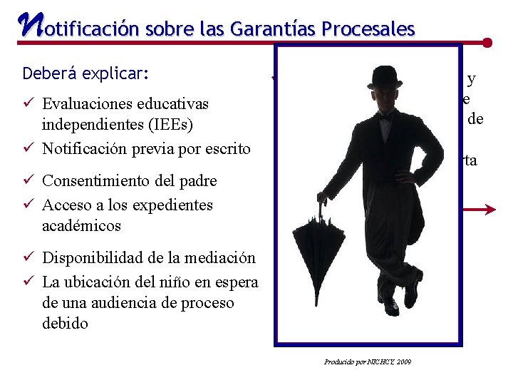 Notificación sobre las Garantías Procesales Deberá explicar: ü Evaluaciones educativas independientes (IEEs) ü Notificación