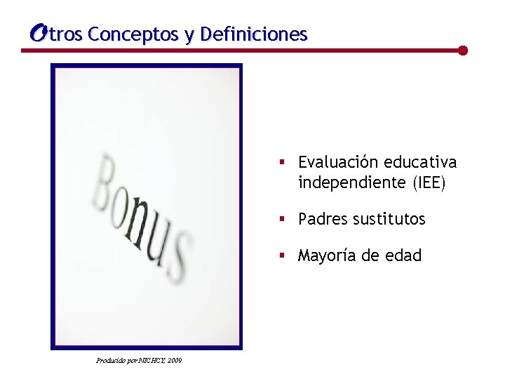 Otros Conceptos y Definiciones § Evaluación educativa independiente (IEE) § Padres sustitutos § Mayoría