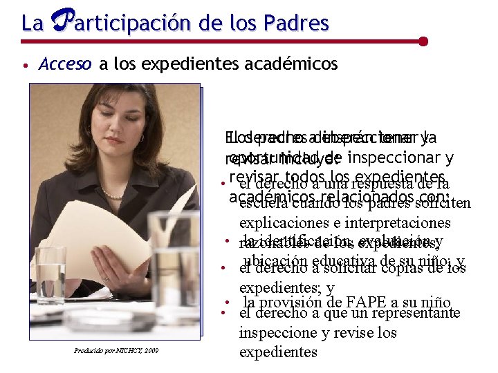 La Participación de los Padres • Acceso a los expedientes académicos Producido por NICHCY,