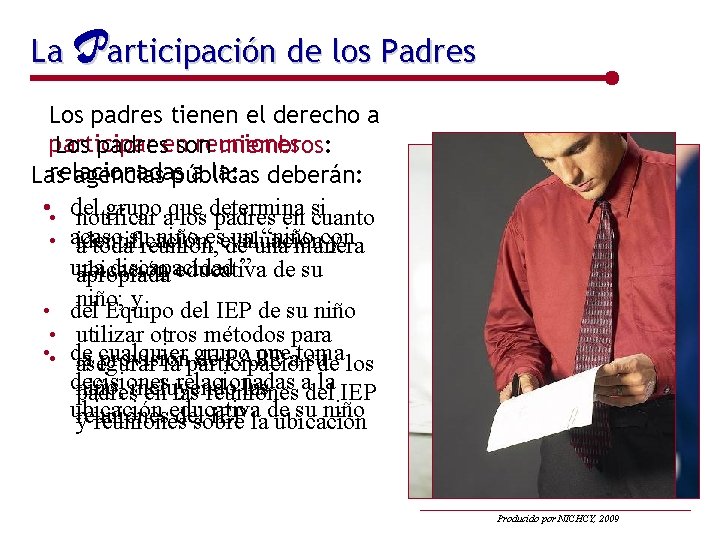 La Participación de los Padres Los padres tienen el derecho a participar reuniones Los