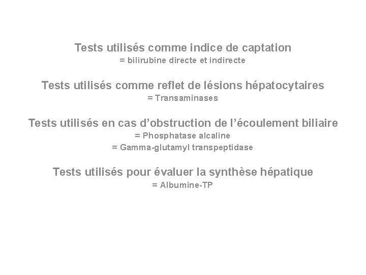 Tests utilisés comme indice de captation = bilirubine directe et indirecte Tests utilisés comme