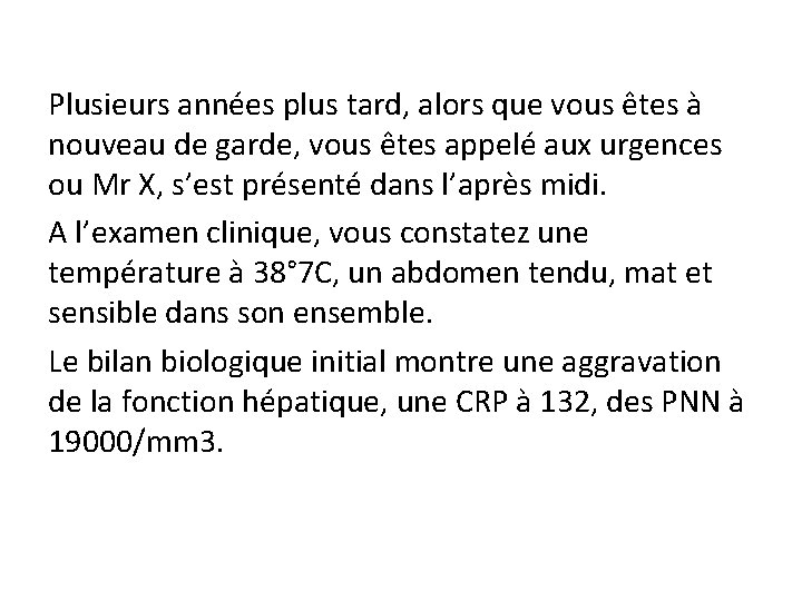 Plusieurs années plus tard, alors que vous êtes à nouveau de garde, vous êtes