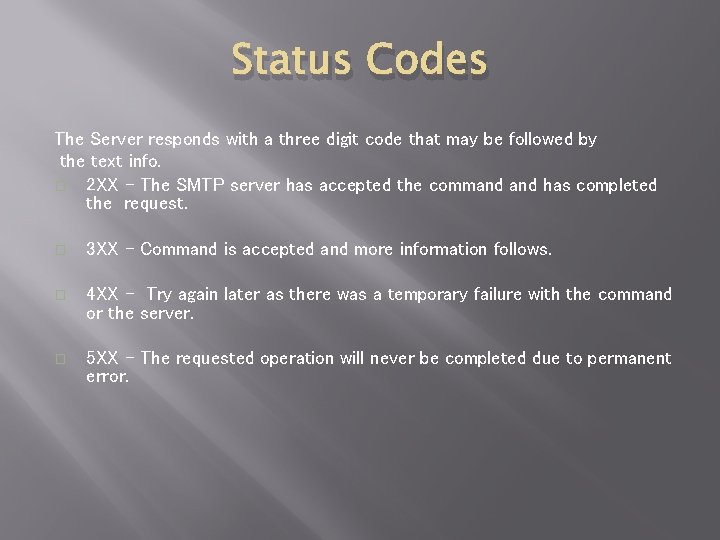 Status Codes The Server responds with a three digit code that may be followed