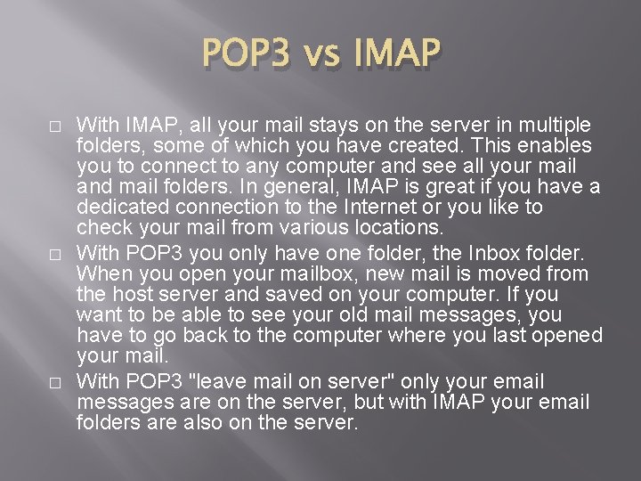 POP 3 vs IMAP � � � With IMAP, all your mail stays on
