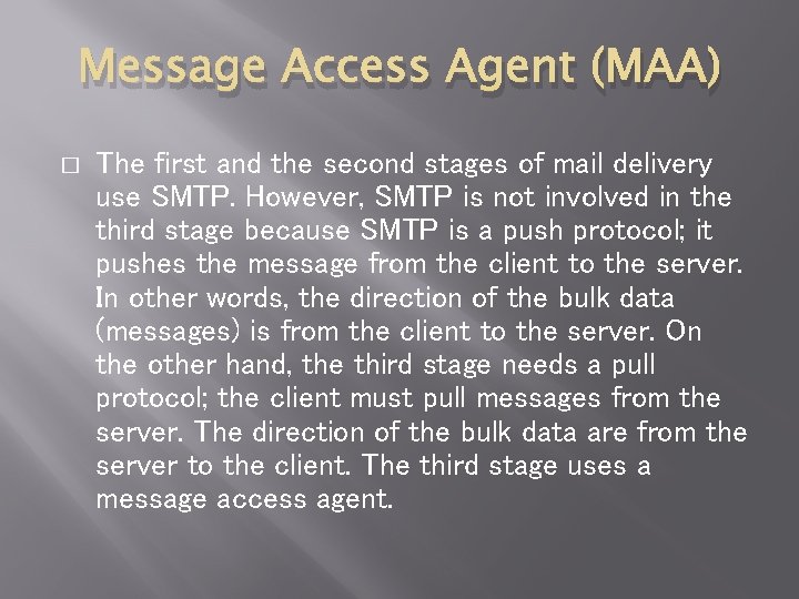 Message Access Agent (MAA) � The first and the second stages of mail delivery