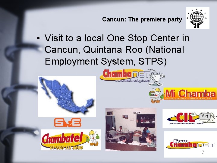 Cancun: The premiere party • Visit to a local One Stop Center in Cancun,