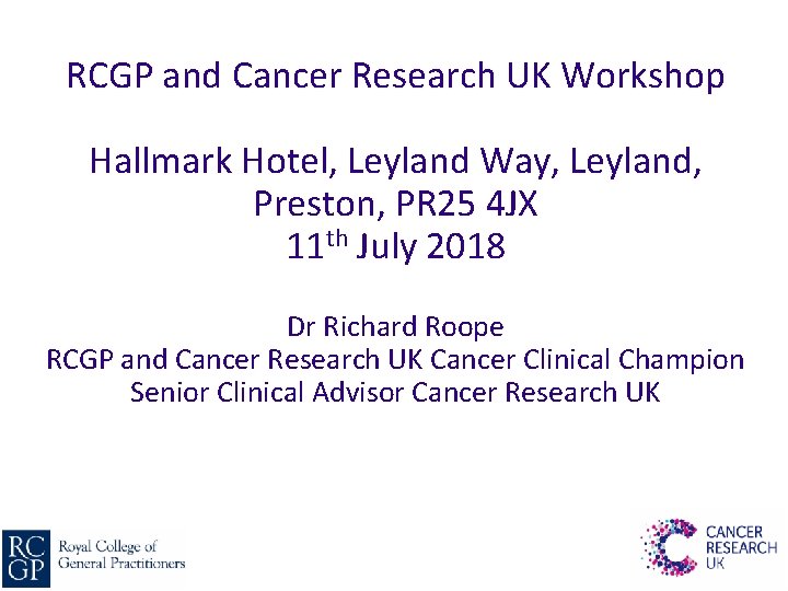 RCGP and Cancer Research UK Workshop Hallmark Hotel, Leyland Way, Leyland, Preston, PR 25