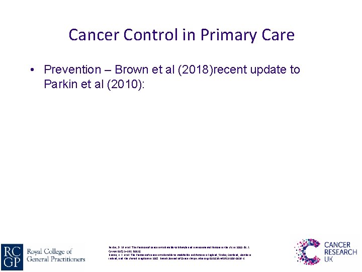 Cancer Control in Primary Care • Prevention – Brown et al (2018)recent update to