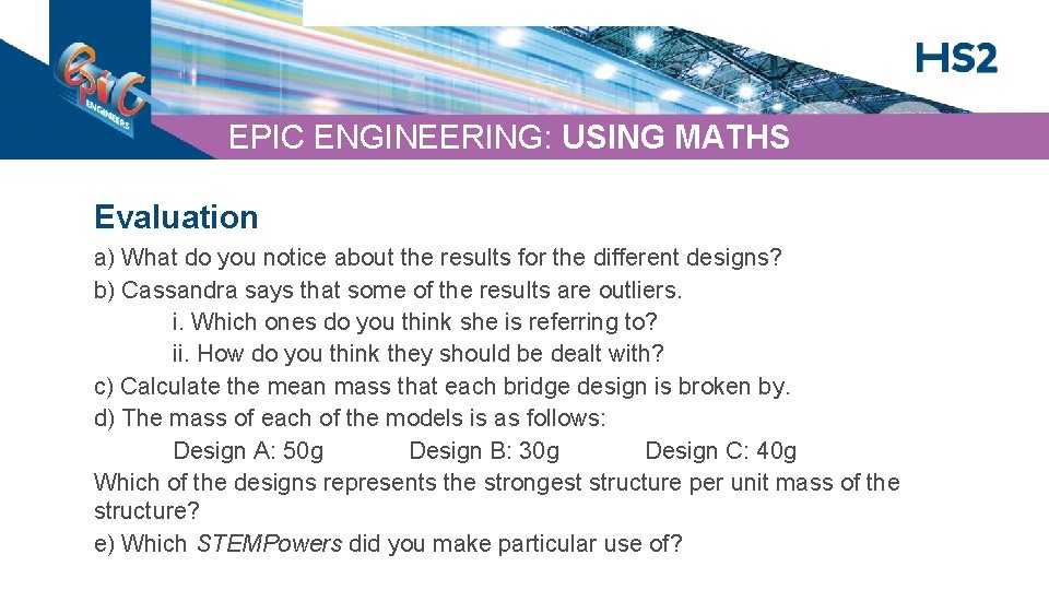 EPIC ENGINEERING: USING MATHS Evaluation a) What do you notice about the results for