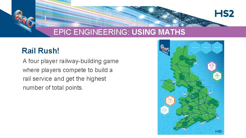 EPIC ENGINEERING: USING MATHS Rail Rush! A four player railway-building game where players compete