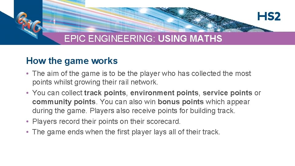 EPIC ENGINEERING: USING MATHS How the game works • The aim of the game