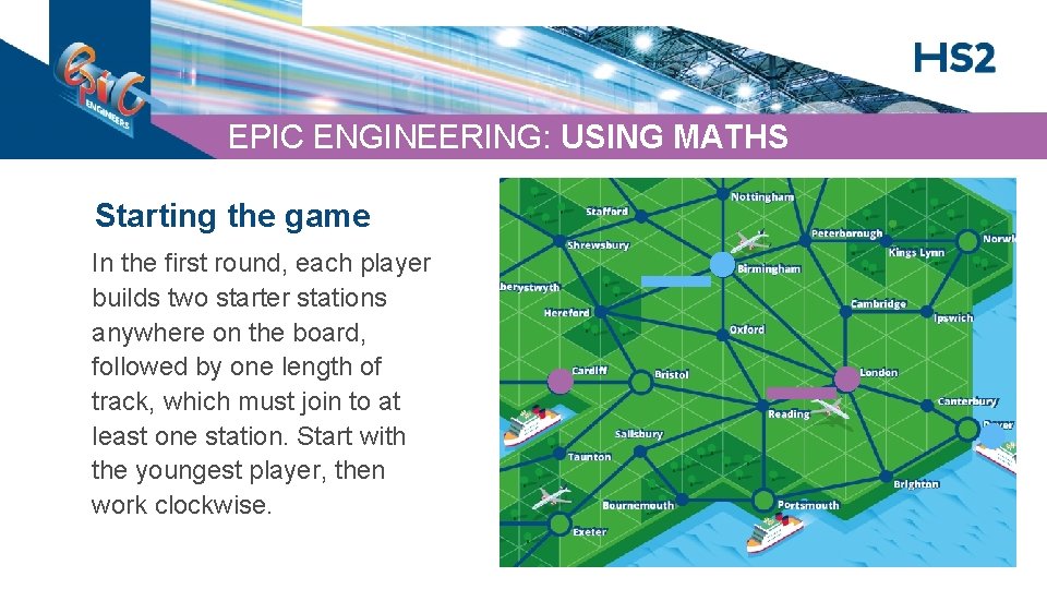 EPIC ENGINEERING: USING MATHS Starting the game In the first round, each player builds