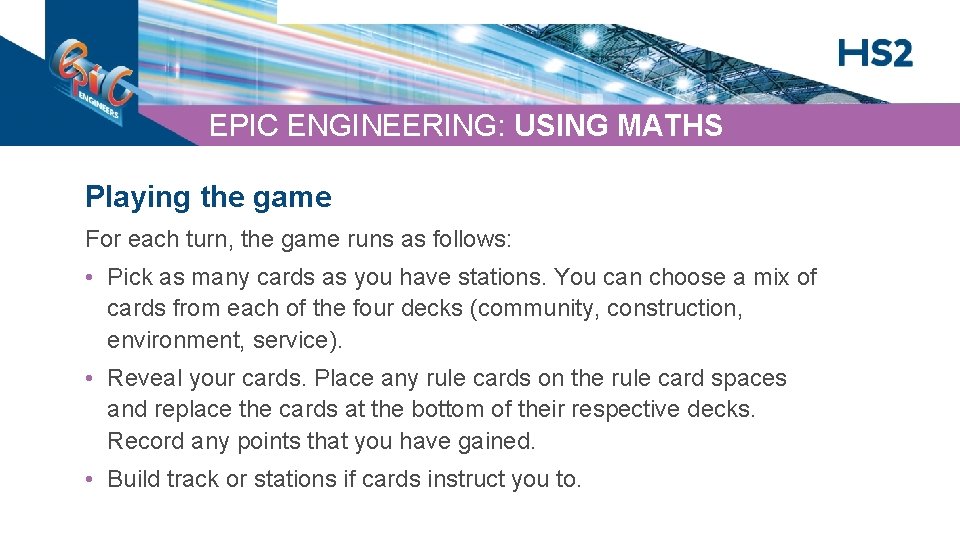 EPIC ENGINEERING: USING MATHS Playing the game For each turn, the game runs as