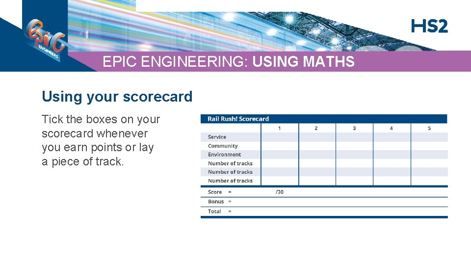 EPIC ENGINEERING: USING MATHS Using your scorecard Tick the boxes on your scorecard whenever