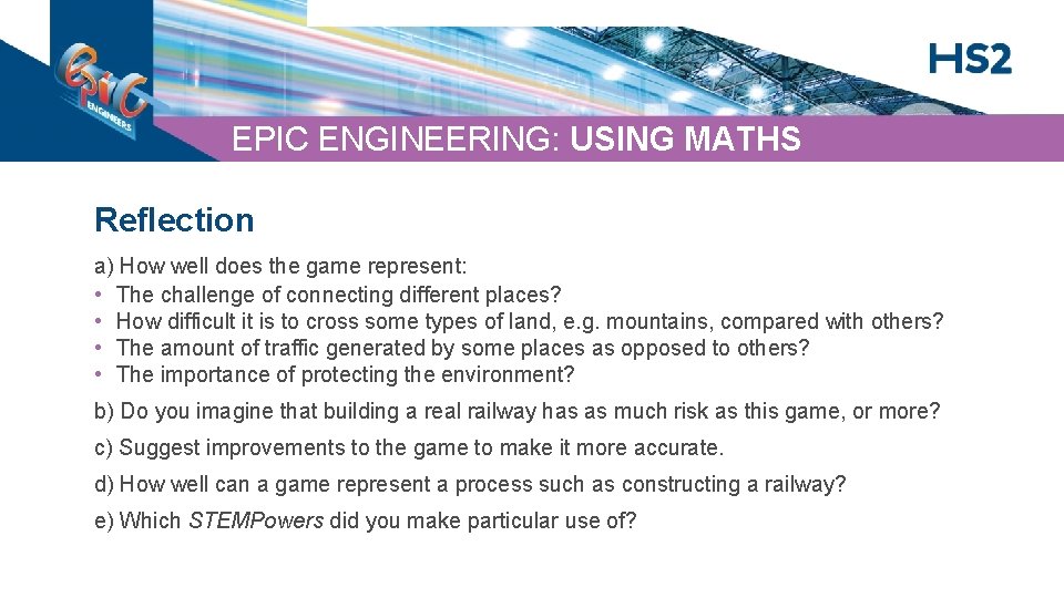 EPIC ENGINEERING: USING MATHS Reflection a) How well does the game represent: • The
