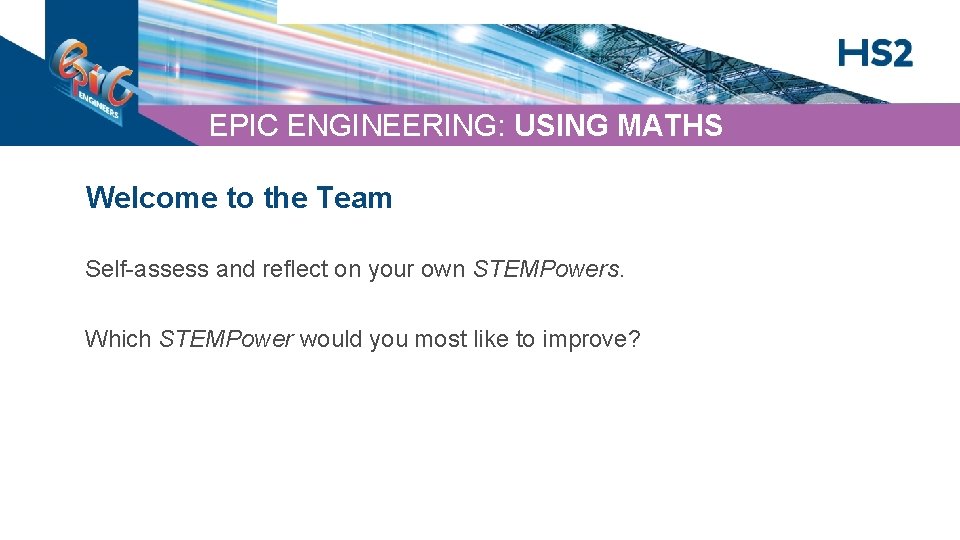 EPIC ENGINEERING: USING MATHS Welcome to the Team Self-assess and reflect on your own