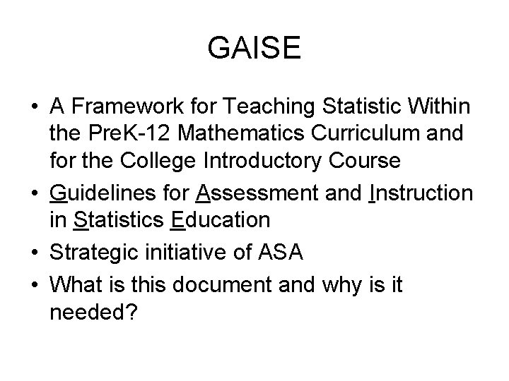GAISE • A Framework for Teaching Statistic Within the Pre. K-12 Mathematics Curriculum and GAISE • A Framework for Teaching Statistic Within the Pre. K-12 Mathematics Curriculum and