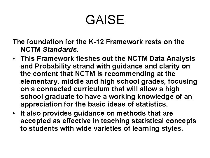 GAISE The foundation for the K-12 Framework rests on the NCTM Standards. • This GAISE The foundation for the K-12 Framework rests on the NCTM Standards. • This