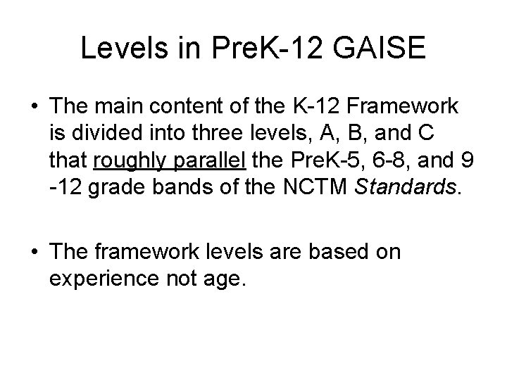 Levels in Pre. K-12 GAISE • The main content of the K-12 Framework is Levels in Pre. K-12 GAISE • The main content of the K-12 Framework is