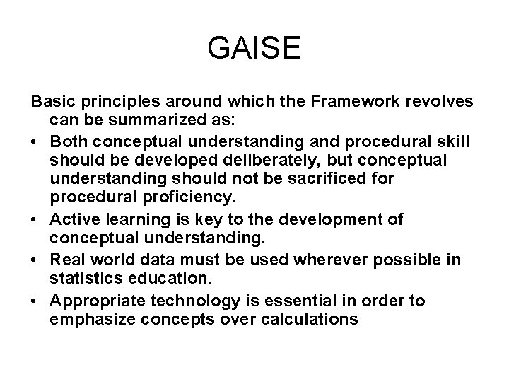 GAISE Basic principles around which the Framework revolves can be summarized as: • Both GAISE Basic principles around which the Framework revolves can be summarized as: • Both