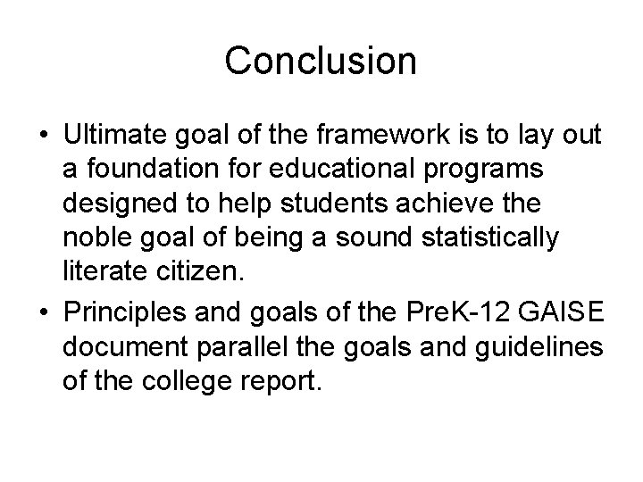 Conclusion • Ultimate goal of the framework is to lay out a foundation for Conclusion • Ultimate goal of the framework is to lay out a foundation for
