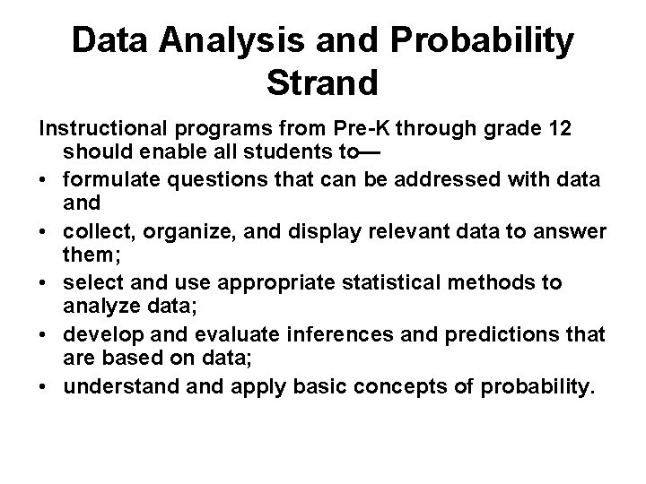 Data Analysis and Probability Strand Instructional programs from Pre-K through grade 12 should enable Data Analysis and Probability Strand Instructional programs from Pre-K through grade 12 should enable
