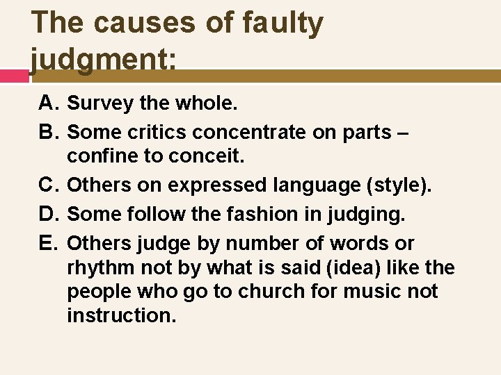 The causes of faulty judgment: A. Survey the whole. B. Some critics concentrate on