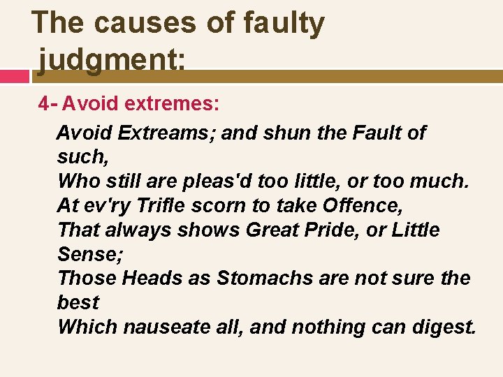 The causes of faulty judgment: 4 - Avoid extremes: Avoid Extreams; and shun the