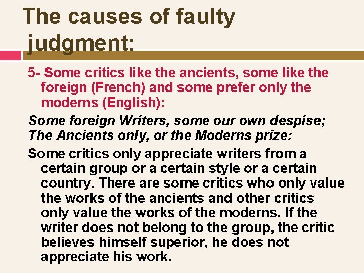 The causes of faulty judgment: 5 - Some critics like the ancients, some like