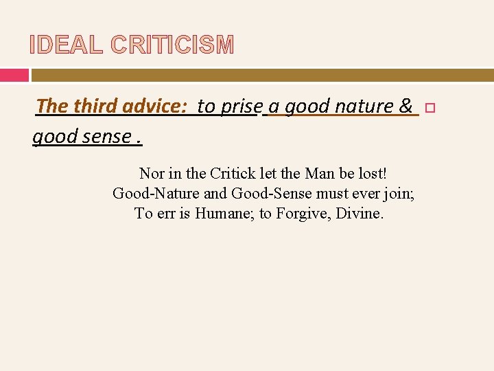 IDEAL CRITICISM The third advice: to prise a good nature & good sense. Nor