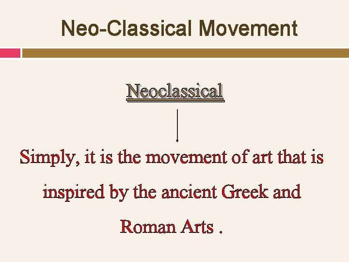 Neo-Classical Movement Neoclassical Simply, it is the movement of art that is inspired by