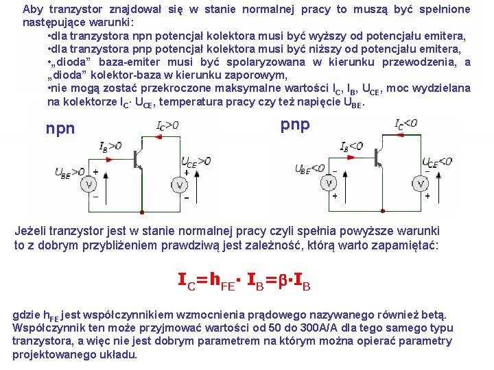 Aby tranzystor znajdował się w stanie normalnej pracy to muszą być spełnione następujące warunki:
