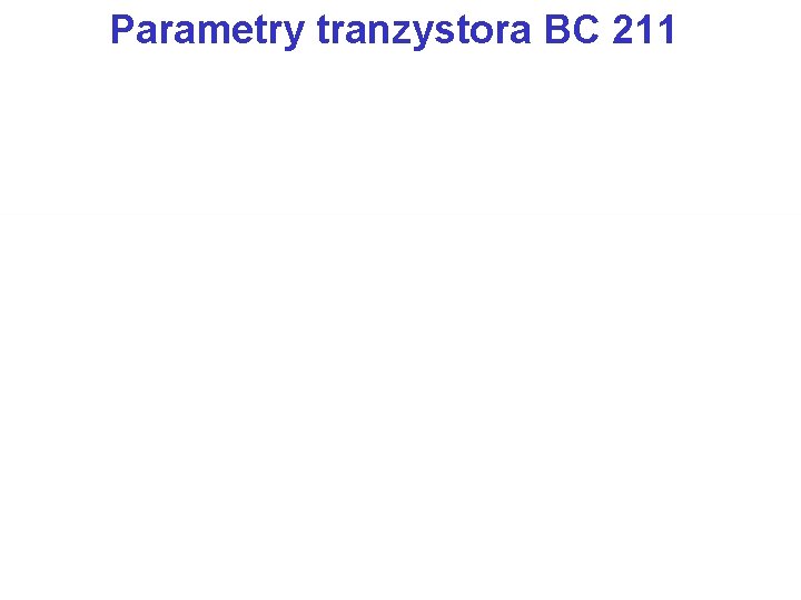 Parametry tranzystora BC 211 